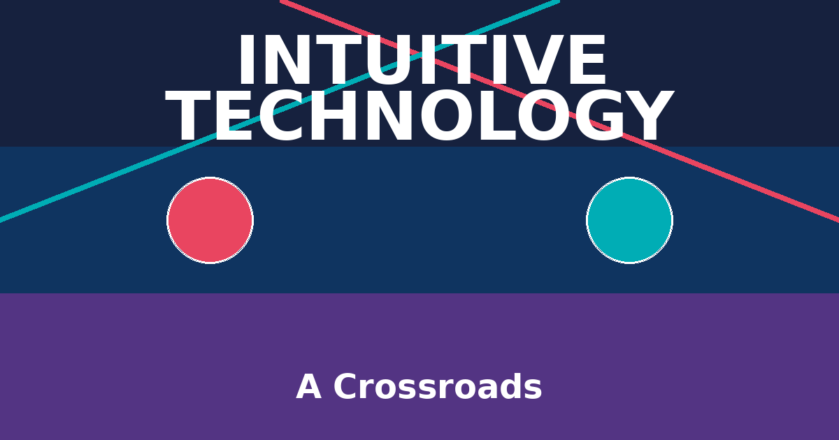 Intuitive Technology at a Crossroads: